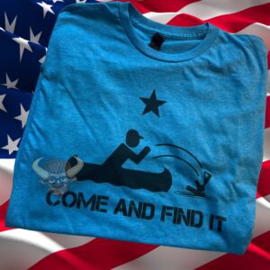 Come and Find It TShirt
